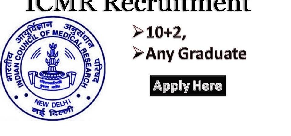 ICMR Recruitment 2018 Latest Govt Jobs for 10+2 Any Degree