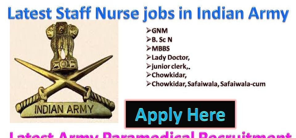 Army Nursing Jobs and Paramedical Recruitment for 10,10+2, GNM, B Sc N, MBBS