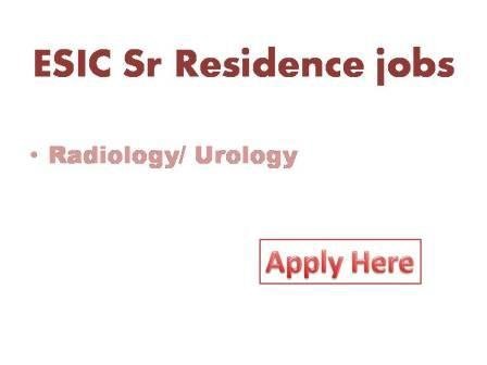 ESIC Sr Residence jobs 2021 A walk-in-interview for engagement of Senior Residents on a contract basis under three years senior residency