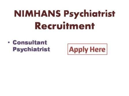 NIMHANS Psychiatrist Recruitment 2021 National Institute of Mental Health and Neuro Science the  GOC funded project titled " Implementation