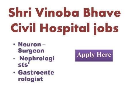 Shri Vinoba Bhave Civil Hospital jobs 2022