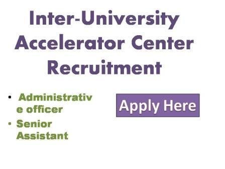 Inter University Accelerator Center Recruitment 2022