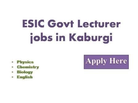 ESIC Govt Lecturer jobs in Kaburgi