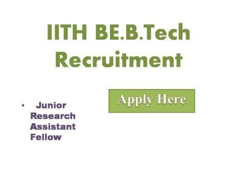 IITH BE.B.Tech Recruitment 2022