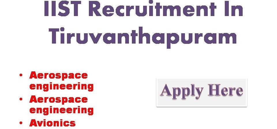 IIST Recruitment In Tiruvanthapuram 2022