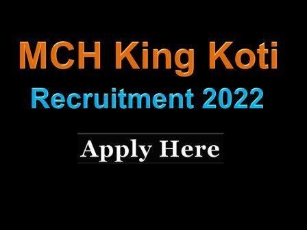 MCH King Koti Recruitment 2022