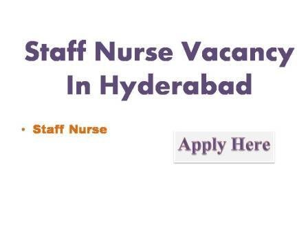 Staff Nurse Vacancy In Hyderabad 2022