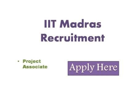 IIT Madras Recruitment 2022 Applications are invited for the temporary post of project associate center of Excellence for