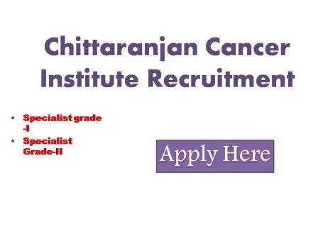 Chittaranjan Cancer Institute Recruitment 2022 Director CNCL Kolkata applications through online mode for filling up the following posts on