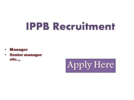 IPPB Recruitment 2022 India post-Payment Bank Limited (IPPB) has been set up under the department of post ministry