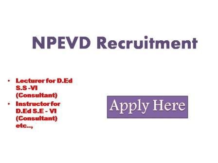 NPEVD Recruitment 2022 Application are invited from the eligible candidates for the following posts to be filled on a purely