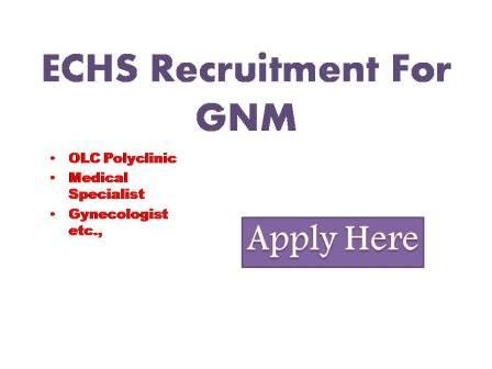ECHS Recruitment For GNM 2022 ECHS invites applications to engage following medical and paramedical staff on a contractual basis