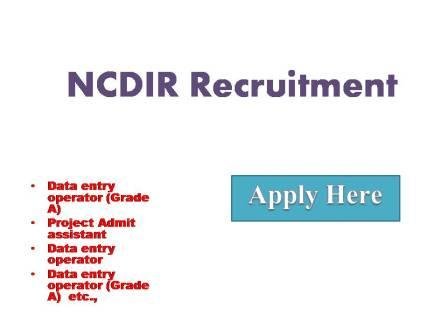 NCDIR Recruitment 2022 Applications are invited for various posts to be filled on a purely temporary or contractual basis