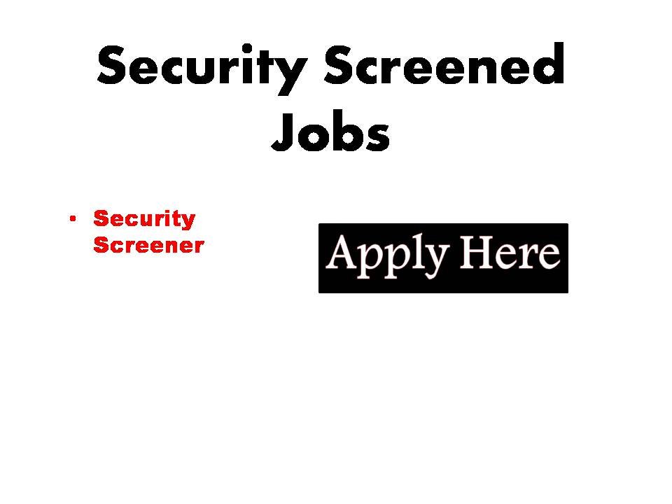 Security Screened jobs 2023